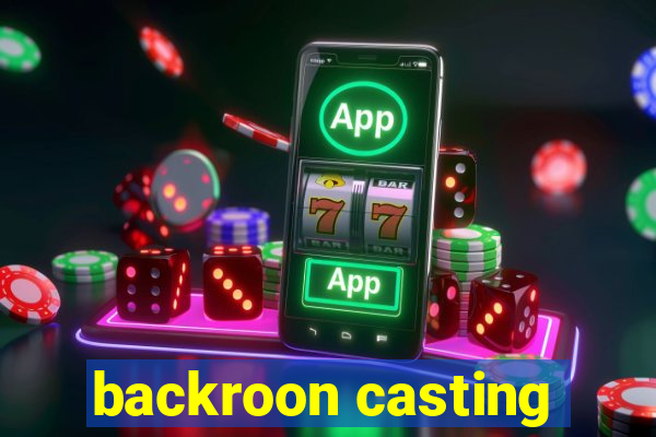 backroon casting